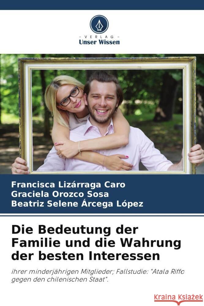 Die Bedeutung der Familie und die Wahrung der besten Interessen Lizárraga Caro, Francisca, Orozco Sosa, Graciela, Arcega López, Beatríz Selene 9786205551721 Verlag Unser Wissen