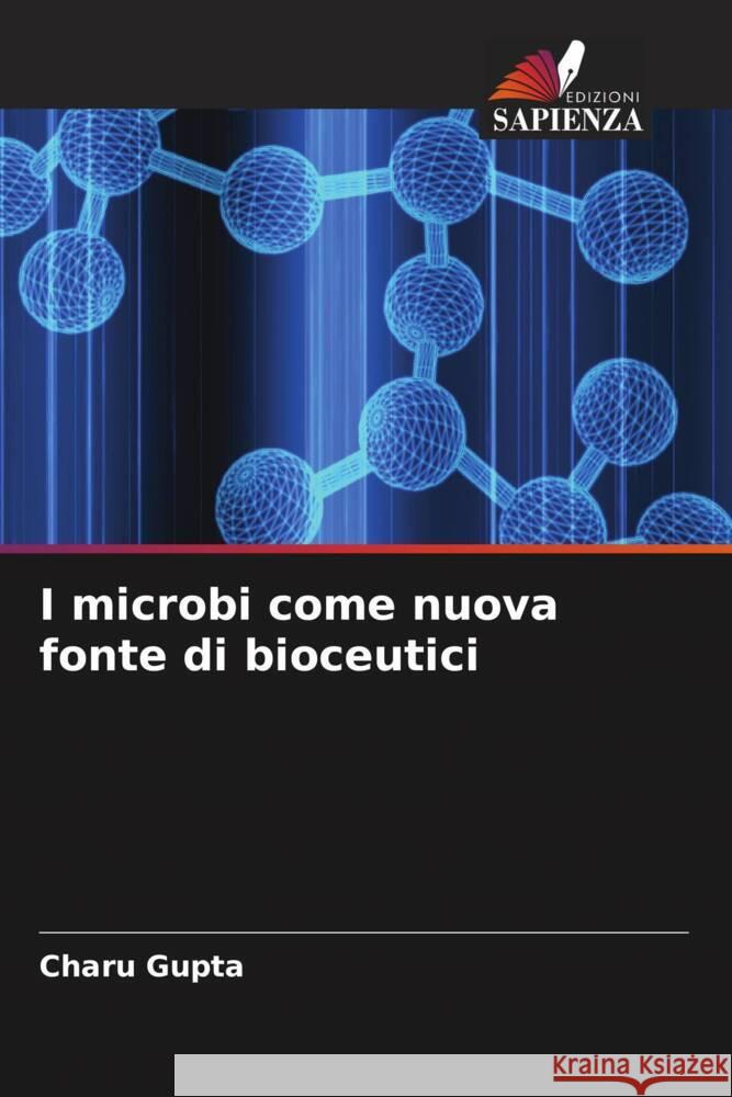 I microbi come nuova fonte di bioceutici Gupta, Charu 9786205551868