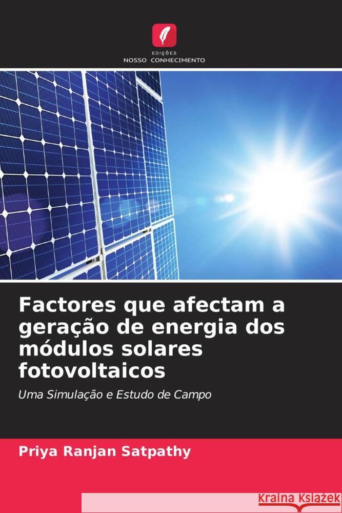 Factores que afectam a geração de energia dos módulos solares fotovoltaicos Satpathy, Priya Ranjan 9786205551936