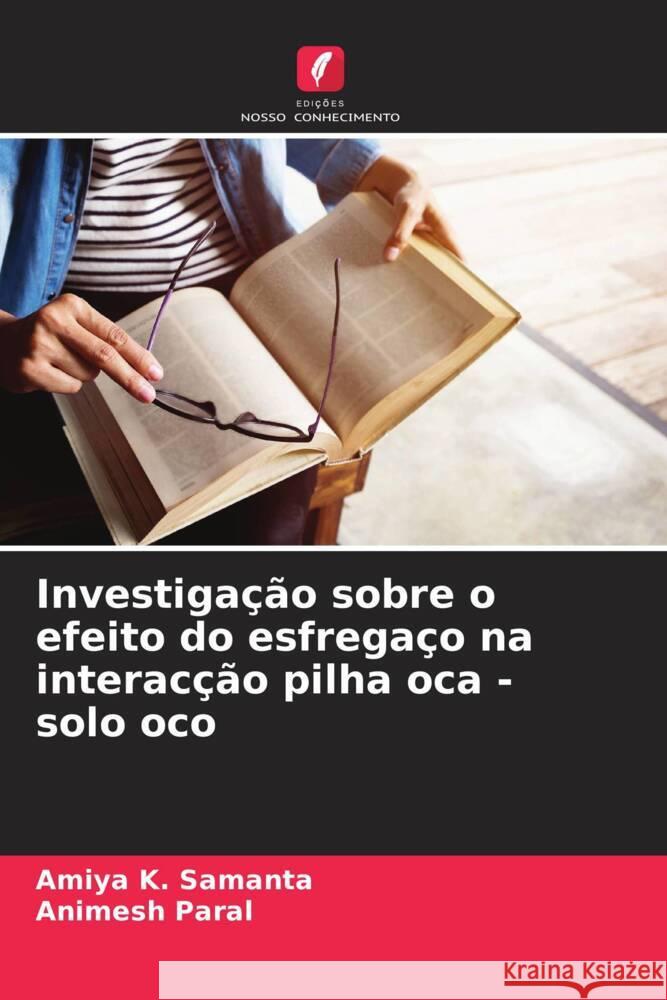 Investigação sobre o efeito do esfregaço na interacção pilha oca - solo oco Samanta, Amiya K., Paral, Animesh 9786205552063