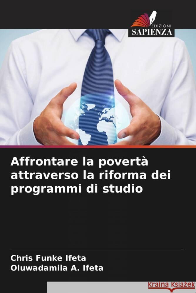 Affrontare la povertà attraverso la riforma dei programmi di studio Ifeta, Chris Funke, Ifeta, Oluwadamila A., Ifeta, Adeyemi A. 9786205552285 Edizioni Sapienza