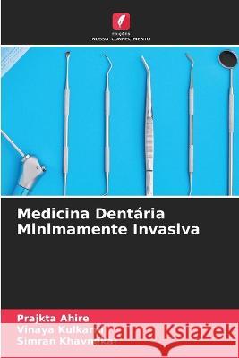 Medicina Dent?ria Minimamente Invasiva Prajkta Ahire Vinaya Kulkarni Simran Khavnekar 9786205552346 Edicoes Nosso Conhecimento