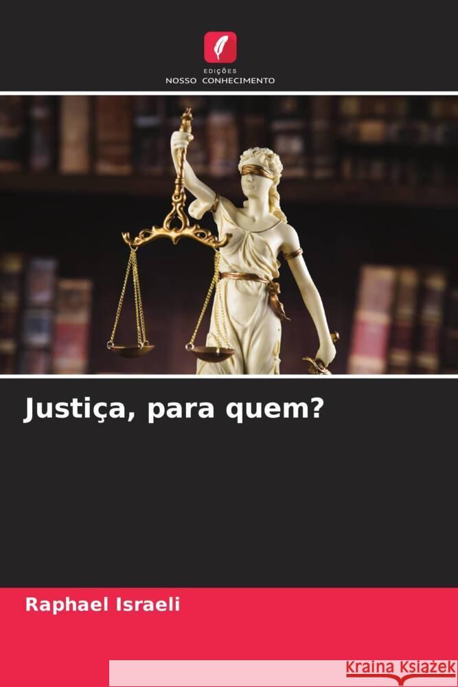 Justiça, para quem? Israeli, Raphael 9786205552551 Edições Nosso Conhecimento
