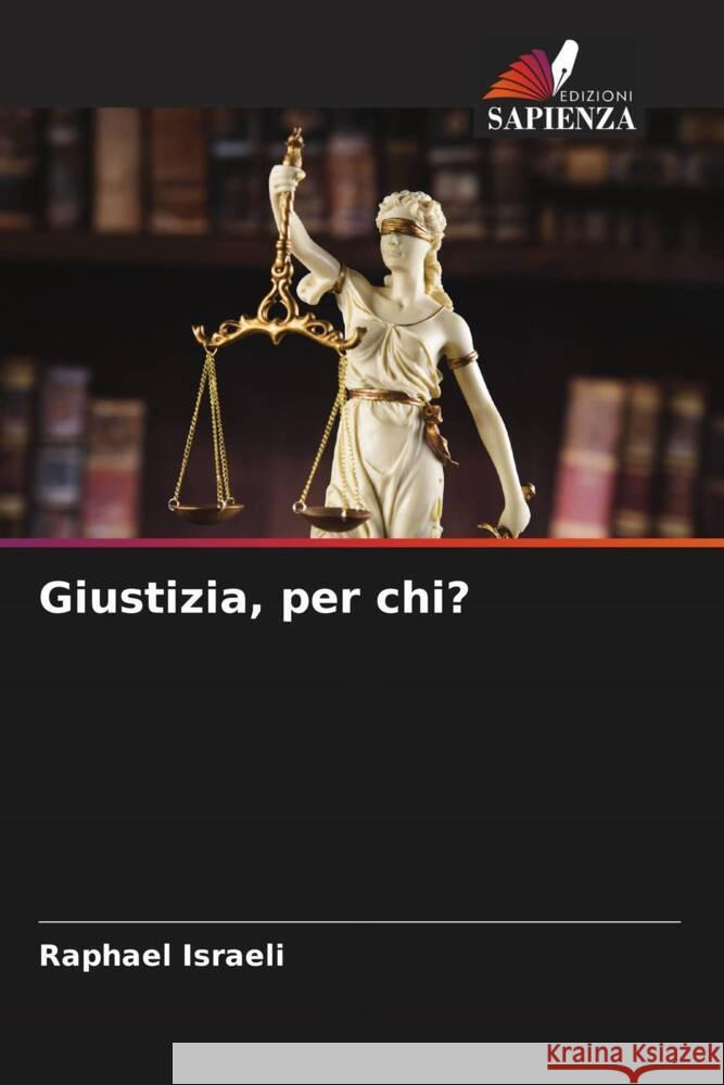 Giustizia, per chi? Israeli, Raphael 9786205552599 Edizioni Sapienza