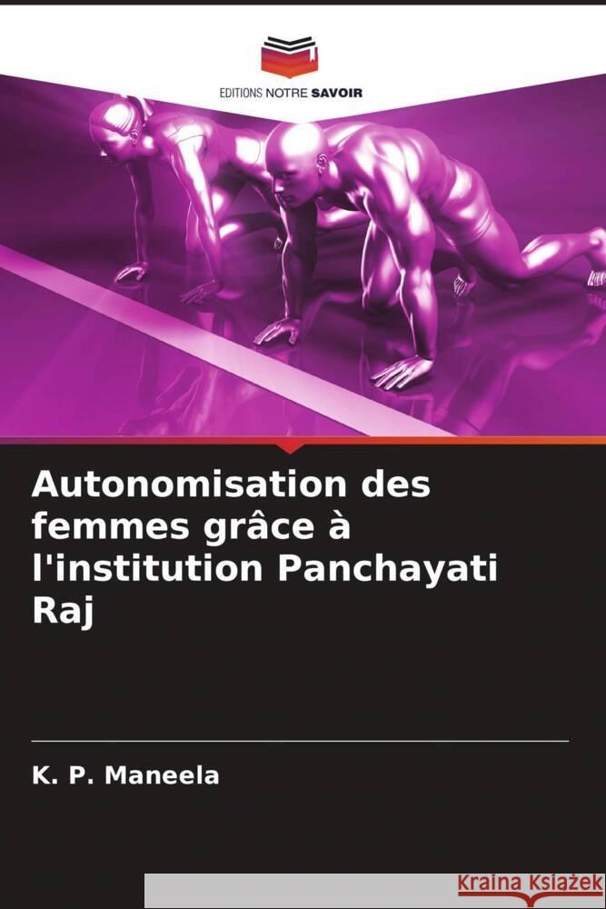 Autonomisation des femmes grâce à l'institution Panchayati Raj Maneela, K. P., Shekhar, Dibyanshu 9786205552674