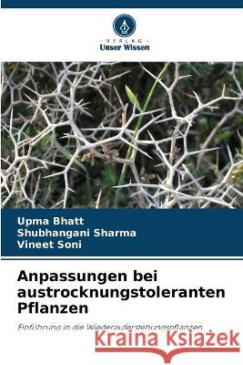 Anpassungen bei austrocknungstoleranten Pflanzen Upma Bhatt Shubhangani Sharma Vineet Soni 9786205552759