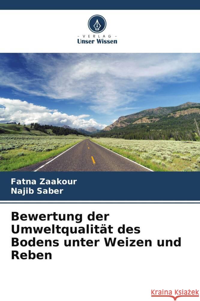 Bewertung der Umweltqualität des Bodens unter Weizen und Reben Zaakour, Fatna, Saber, Najib 9786205552810 Verlag Unser Wissen