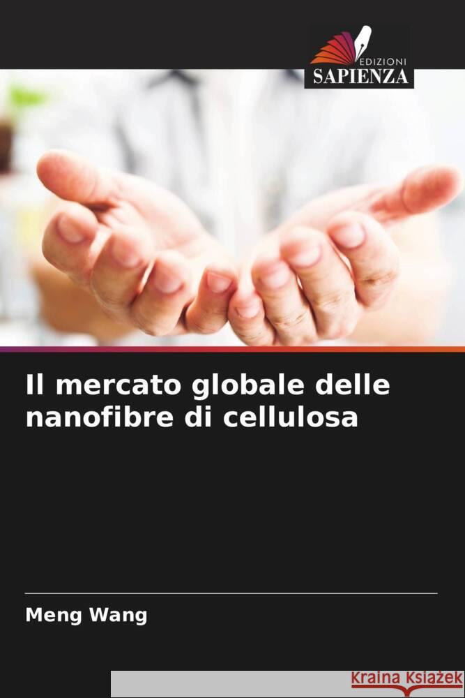 Il mercato globale delle nanofibre di cellulosa Wang, Meng 9786205553145