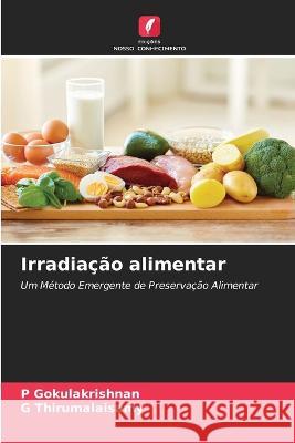 Irradiacao alimentar P Gokulakrishnan G Thirumalaisamy  9786205553183 Edicoes Nosso Conhecimento