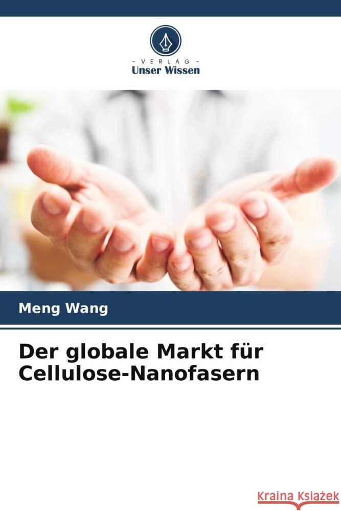 Der globale Markt für Cellulose-Nanofasern Wang, Meng 9786205553213