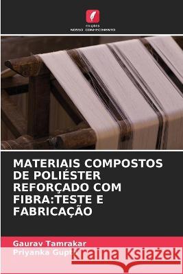 Materiais Compostos de Poli?ster Refor?ado Com Fibra: Teste E Fabrica??o Gaurav Tamrakar Priyanka Gupta 9786205553558 Edicoes Nosso Conhecimento