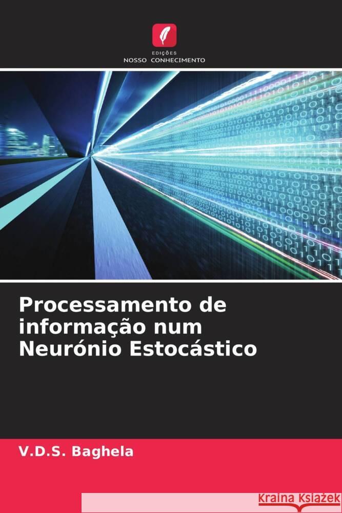 Processamento de informação num Neurónio Estocástico Baghela, V.D.S. 9786205553893 Edições Nosso Conhecimento