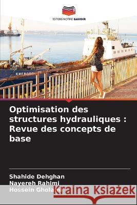 Optimisation des structures hydrauliques: Revue des concepts de base Shahide Dehghan Nayereh Rahimi Hossein Gholami 9786205553923
