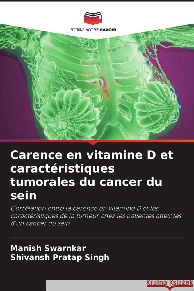 Carence en vitamine D et caractéristiques tumorales du cancer du sein swarnkar, Manish, Singh, Shivansh Pratap 9786205554807