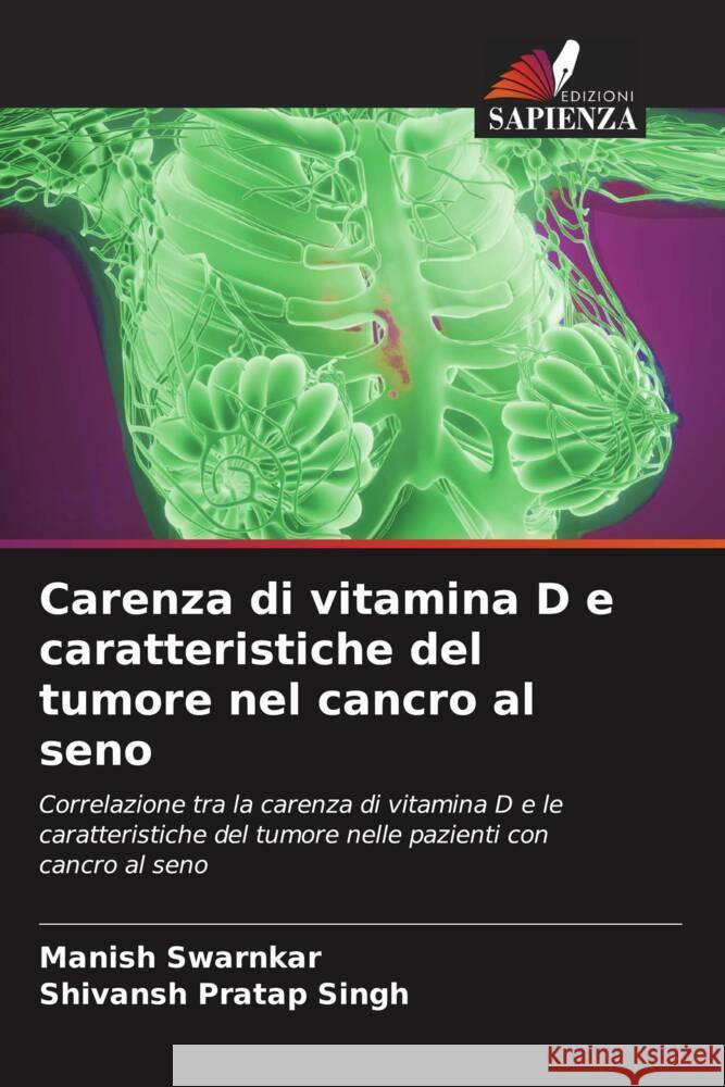 Carenza di vitamina D e caratteristiche del tumore nel cancro al seno swarnkar, Manish, Singh, Shivansh Pratap 9786205554814