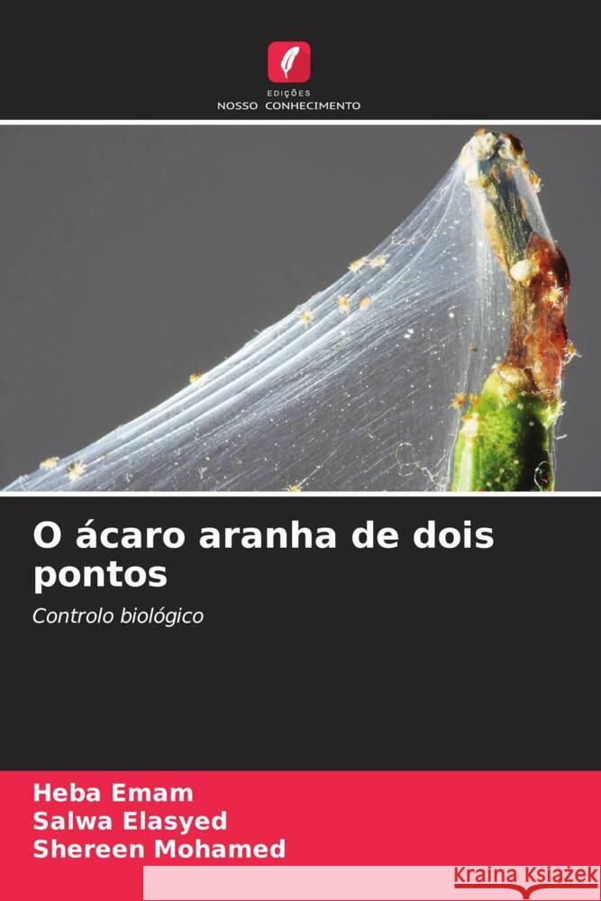 O ácaro aranha de dois pontos Emam, Heba, Elasyed, Salwa, Mohamed, Shereen 9786205555149