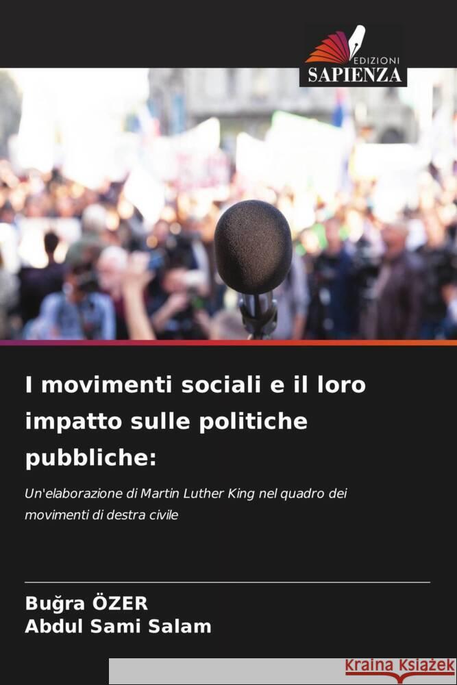 I movimenti sociali e il loro impatto sulle politiche pubbliche: Özer, Bugra, Salam, Abdul Sami 9786205555156 Edizioni Sapienza