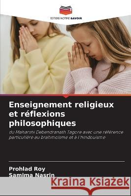 Enseignement religieux et r?flexions philosophiques Prohlad Roy Samima Nasrin 9786205555408 Editions Notre Savoir