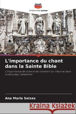 L\'importance du chant dans la Sainte Bible Ana Maria Seixas 9786205555767