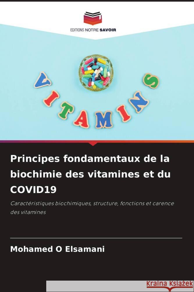 Principes fondamentaux de la biochimie des vitamines et du COVID19 Elsamani, Mohamed O 9786205555873