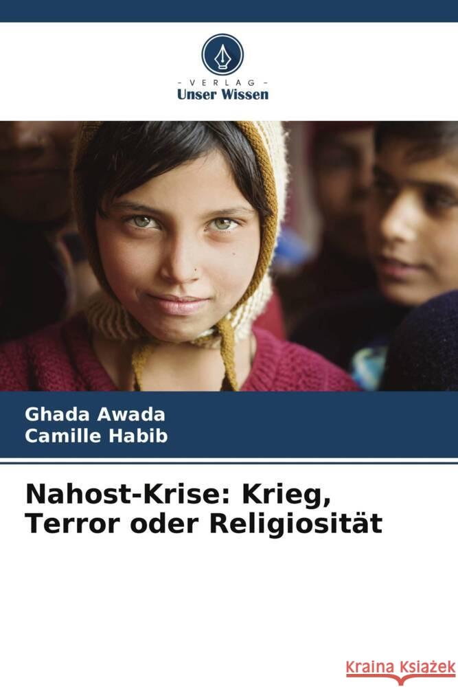 Nahost-Krise: Krieg, Terror oder Religiosität Awada, Ghada, Habib, Camille 9786205555910