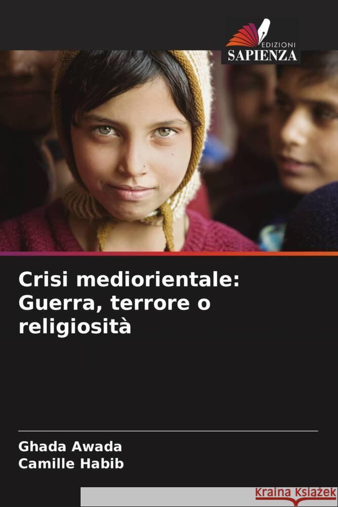 Crisi mediorientale: Guerra, terrore o religiosità Awada, Ghada, Habib, Camille 9786205555941