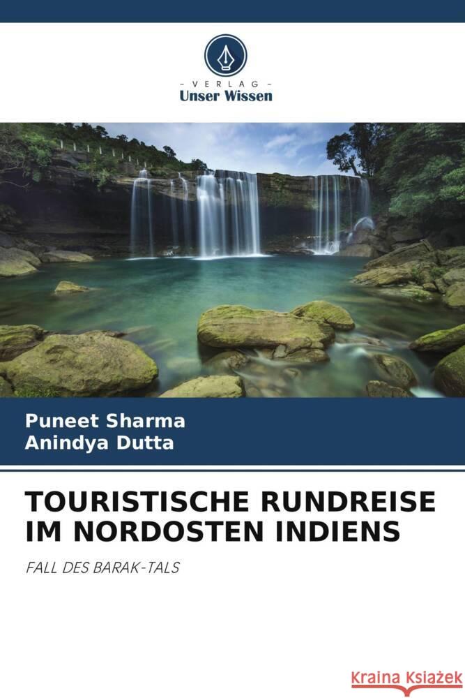 TOURISTISCHE RUNDREISE IM NORDOSTEN INDIENS Sharma, Puneet, Dutta, Anindya 9786205556092