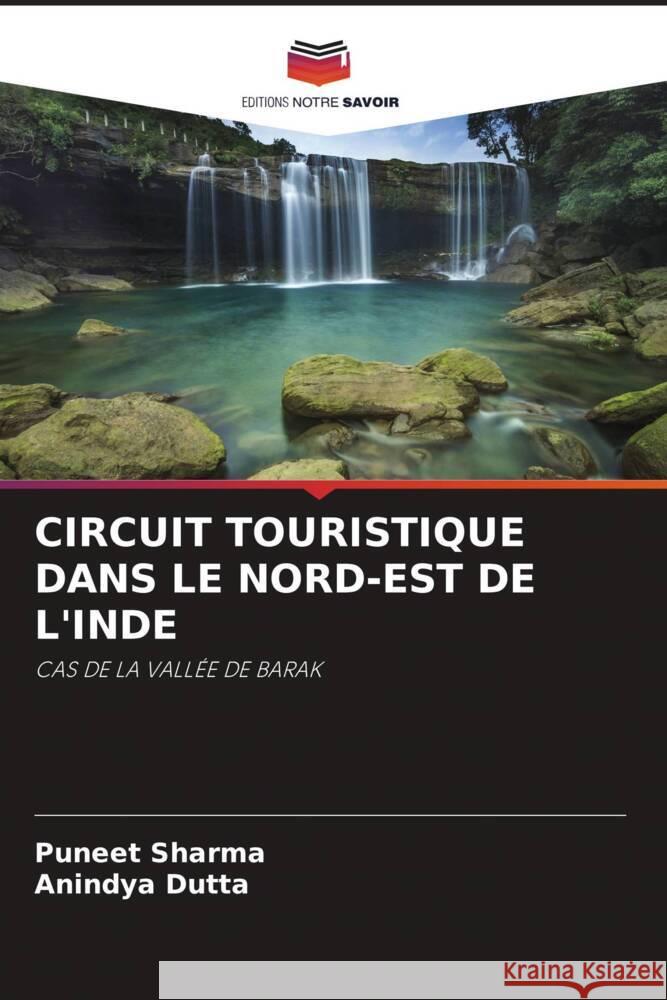 CIRCUIT TOURISTIQUE DANS LE NORD-EST DE L'INDE Sharma, Puneet, Dutta, Anindya 9786205556115