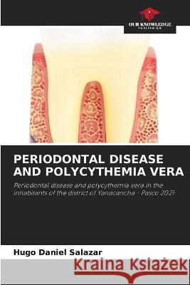 Periodontal Disease and Polycythemia Vera Hugo Daniel Salazar   9786205556689