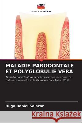 Maladie Parodontale Et Polyglobulie Vera Hugo Daniel Salazar   9786205556702