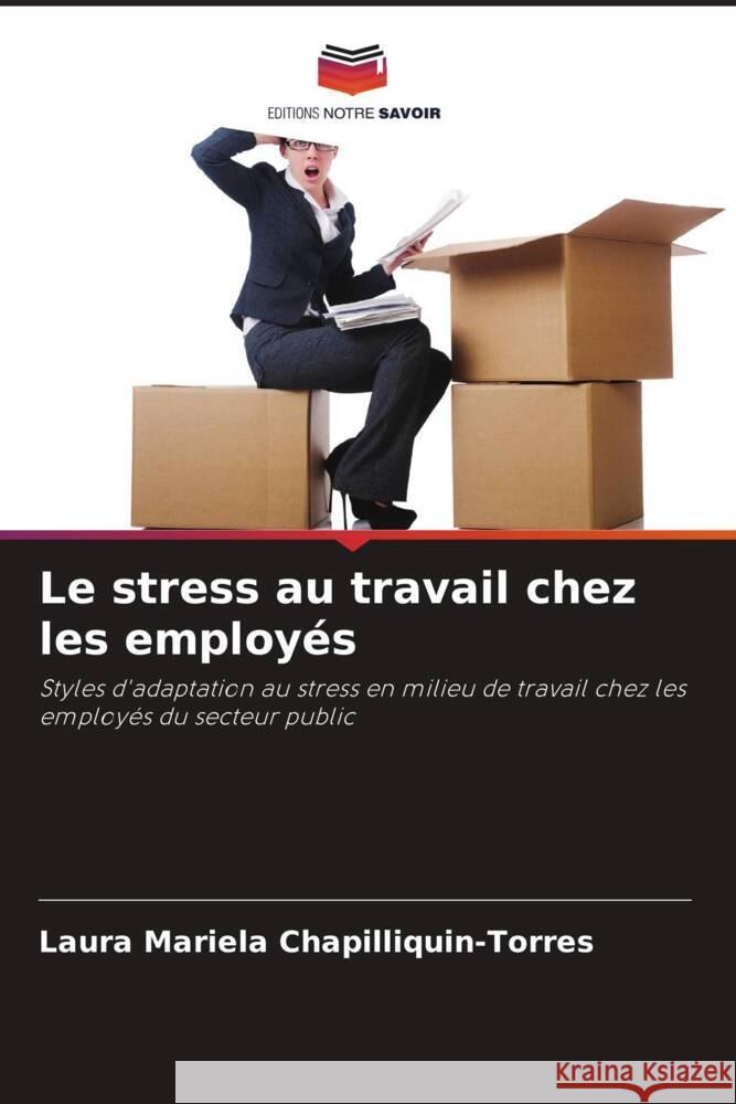 Le stress au travail chez les employés Chapilliquin-Torres, Laura Mariela 9786205556795