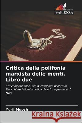 Critica della polifonia marxista delle menti. Libro due Yurii Mupsh 9786205557006