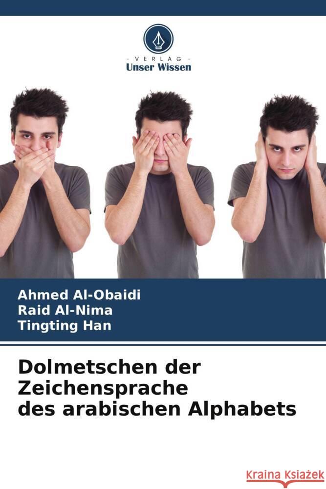 Dolmetschen der Zeichensprache des arabischen Alphabets Al-Obaidi, Ahmed, Al-Nima, Raid, Han, Tingting 9786205557037