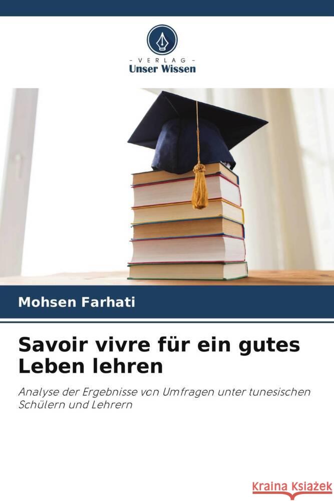 Savoir vivre für ein gutes Leben lehren Farhati, Mohsen 9786205557228