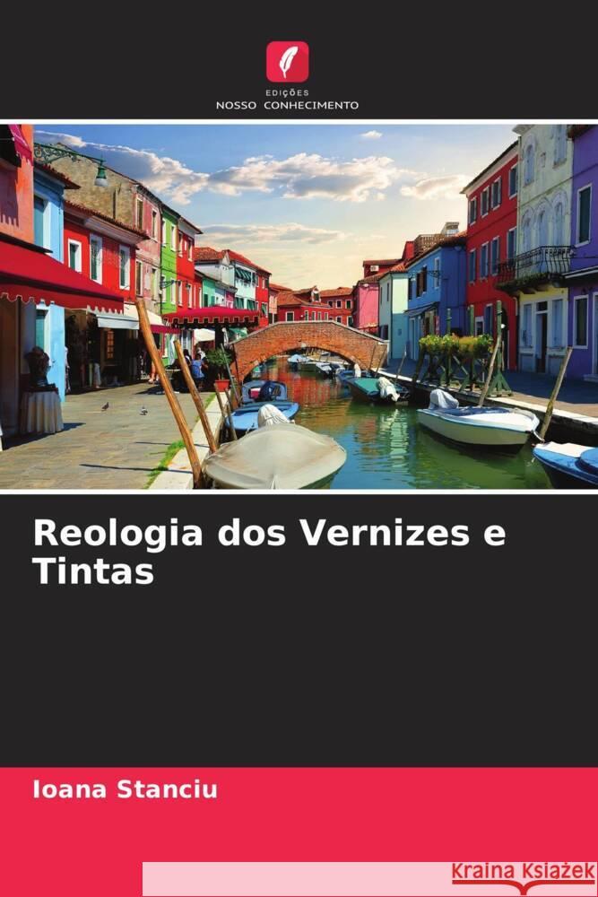 Reologia dos Vernizes e Tintas Stanciu, Ioana 9786205557389 Edições Nosso Conhecimento