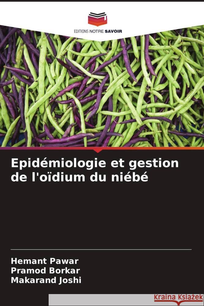 Epidémiologie et gestion de l'oïdium du niébé Pawar, Hemant, Borkar, Pramod, Joshi, Makarand 9786205557433 Editions Notre Savoir