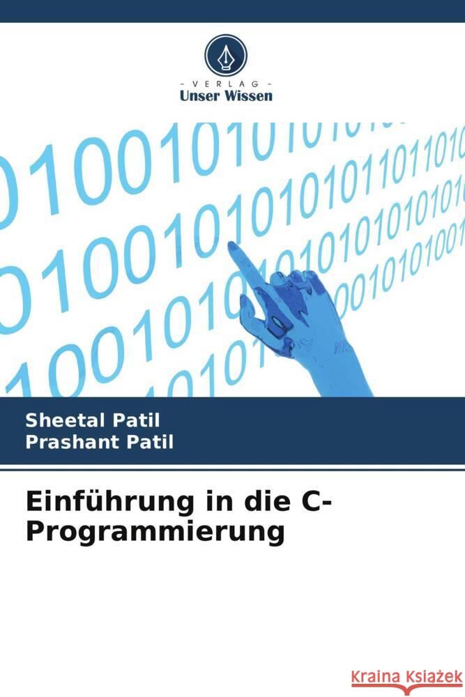 Einführung in die C-Programmierung Patil, Sheetal, Patil, Prashant 9786205557907 Verlag Unser Wissen