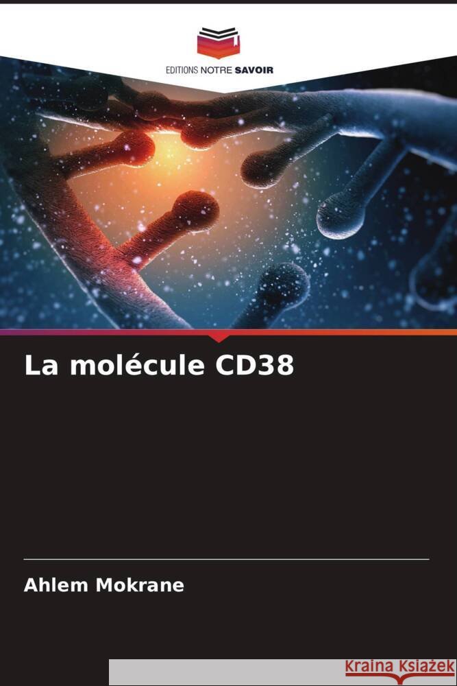 La molécule CD38 Mokrane, Ahlem 9786205558256
