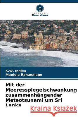 Mit der Meeresspiegelschwankung zusammenh?ngender Meteotsunami um Sri Lanka K. W. Indika Manjula Ranagalage 9786205558539