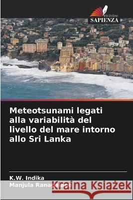 Meteotsunami legati alla variabilit? del livello del mare intorno allo Sri Lanka K. W. Indika Manjula Ranagalage 9786205558560