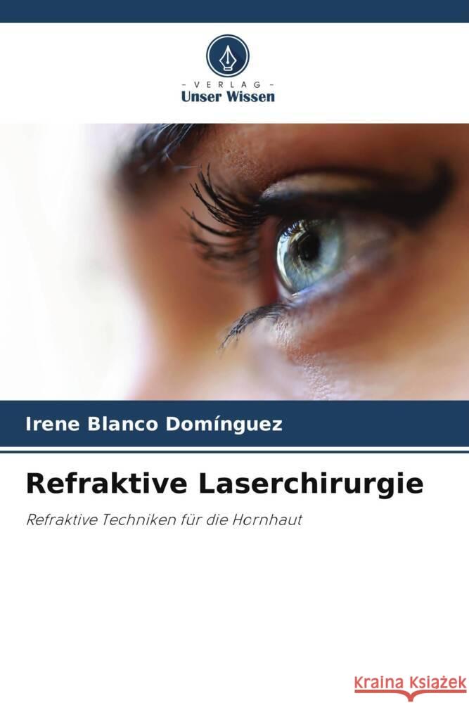 Refraktive Laserchirurgie Blanco Domínguez, Irene 9786205558614