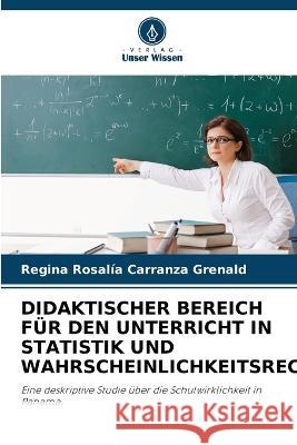 Didaktischer Bereich F?r Den Unterricht in Statistik Und Wahrscheinlichkeitsrechnung Regina Rosal?a Carranz 9786205558768 Verlag Unser Wissen