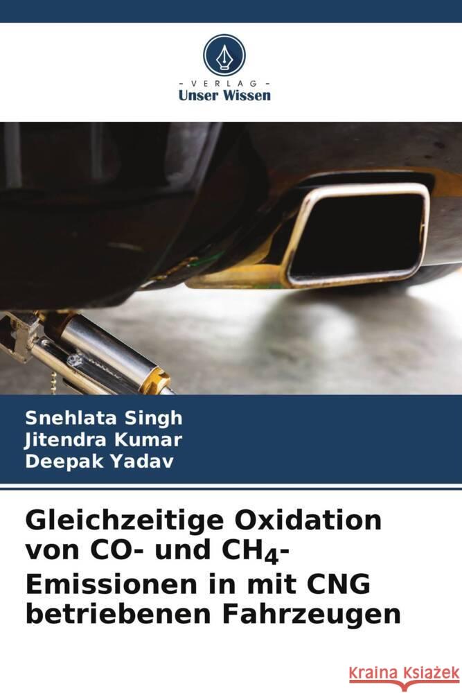 Gleichzeitige Oxidation von CO- und CH4-Emissionen in mit CNG betriebenen Fahrzeugen Singh, Snehlata, Kumar, Jitendra, Yadav, Deepak 9786205559130