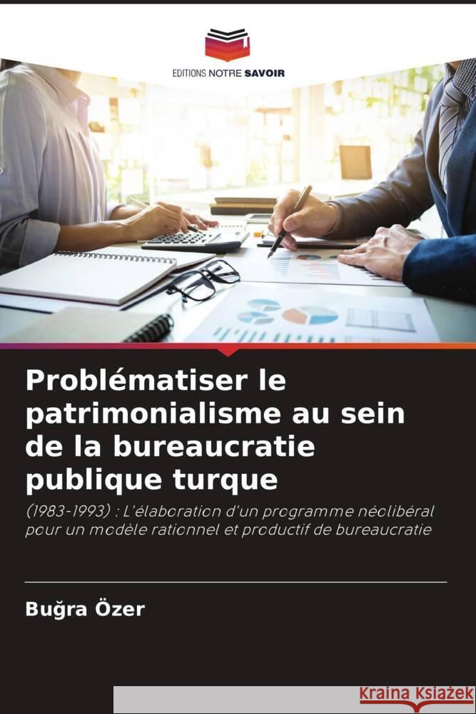 Problématiser le patrimonialisme au sein de la bureaucratie publique turque Özer, Bugra 9786205559512