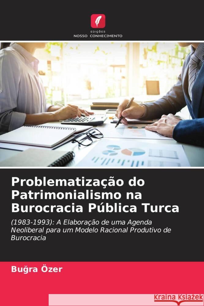 Problematização do Patrimonialismo na Burocracia Pública Turca Özer, Bugra 9786205559536 Edições Nosso Conhecimento