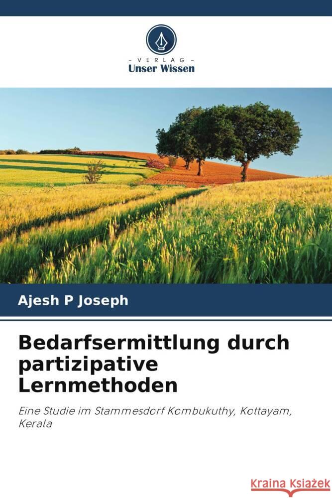 Bedarfsermittlung durch partizipative Lernmethoden Joseph, Ajesh P 9786205559550