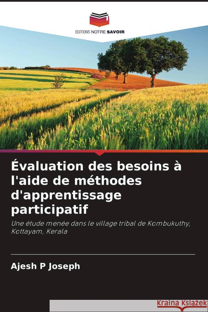 Évaluation des besoins à l'aide de méthodes d'apprentissage participatif Joseph, Ajesh P 9786205559574