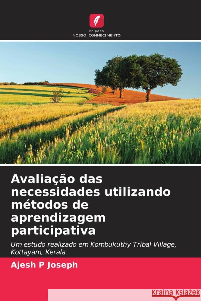 Avaliação das necessidades utilizando métodos de aprendizagem participativa Joseph, Ajesh P 9786205559598