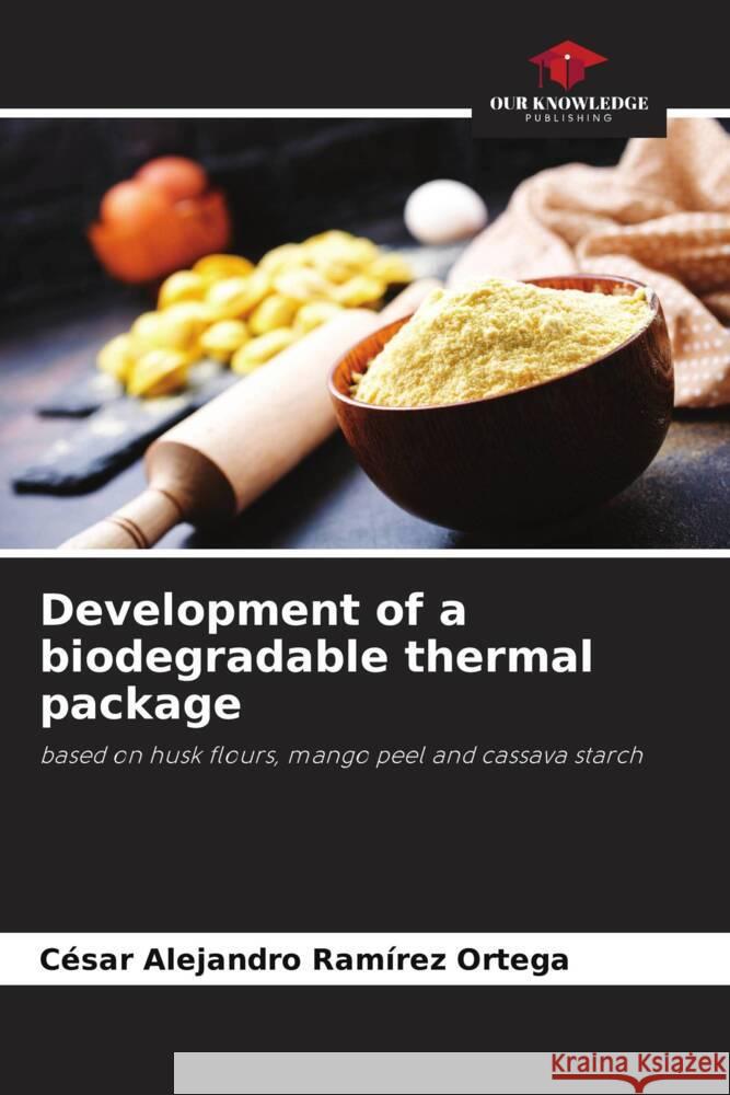 Development of a biodegradable thermal package Ramírez Ortega, César Alejandro 9786205559727