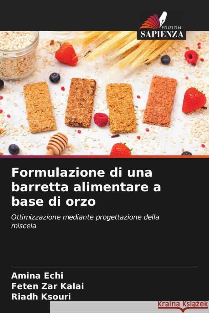 Formulazione di una barretta alimentare a base di orzo Echi, Amina, Zar Kalai, Feten, Ksouri, Riadh 9786205559949